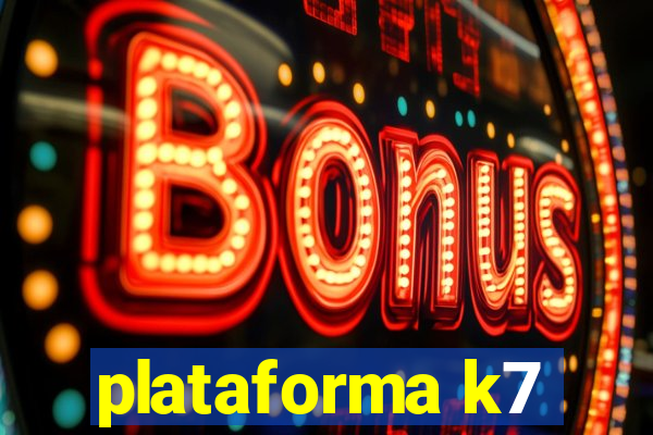 plataforma k7